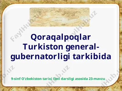 qoraqalpoqlar turkiston general-gubernatorligi tarkibida 9 -sinf — PPTX