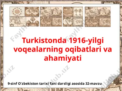 turkistonda 1916-yilgi voqealarning oqibatlari va ahamiyati 9 -sinf — PPTX