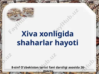 xiva xonligida shaharlar hayoti 8-sinf — PPTX