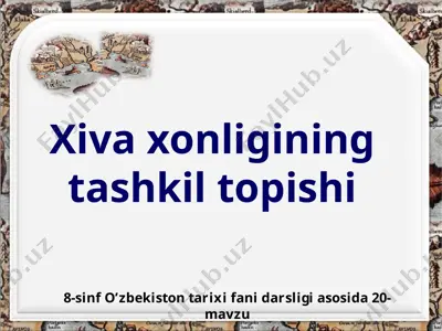 xiva xonligining tashkil topishi 8-sinf — PPTX
