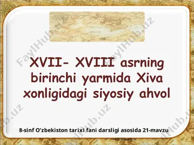 xvii- xviii asrning birinchi yarmida xiva xonligidagi siyosiy ahvol 8-sinf — PPTX