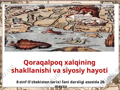 qoraqalpoq xalqining shakllanishi va siyosiy hayoti 8-sinf — PPTX
