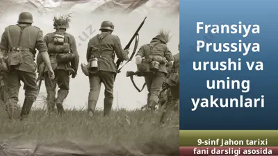 fransiya prussiya urushi va uning yakunlari  9 - sinf — PPTX