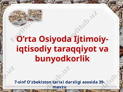 o’rta osiyoda ijtimoiy-iqtisodiy taraqqiyot va bunyodkorlik. 7 - sinf — PPTX