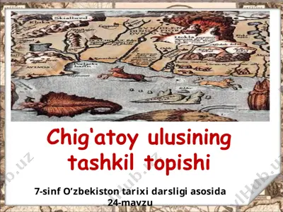 chig‘atoy ulusining tashkil topishi. 7 - sinf — PPTX