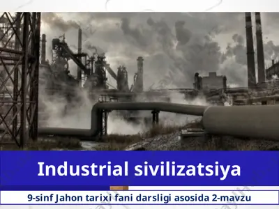 industrial sivilizatsiya  9 - sinf — PPTX