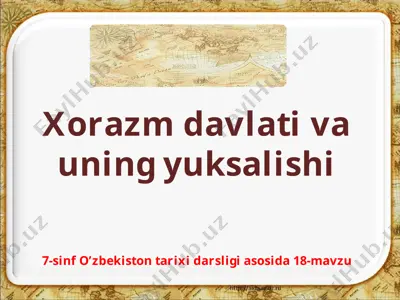 xorazm davlati va uning yuksalishi. 7 - sinf — PPTX