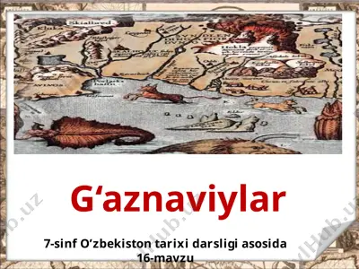 g‘aznaviylar. 7 - sinf — PPTX