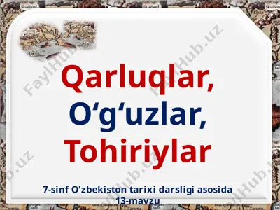 qarluqlar  o‘g‘uzlar tohiriylar. 7 - sinf — PPTX
