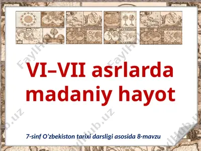 vi–vii asrlarda madaniy hayot. 7 - sinf — PPTX