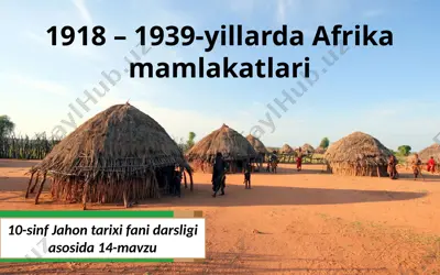 1918 – 1939-yillarda afrika mamlakatlari 10- sinf — PPTX