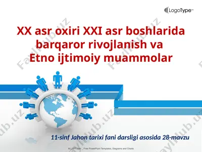 xx asr oxiri xxi asr boshlarida barqaror rivojlanish va etni ijtimoiy muammolar 11- sinf — PPTX