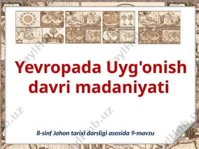 yevropada uyg'onish davri madaniyati. 8- sinf — PPTX