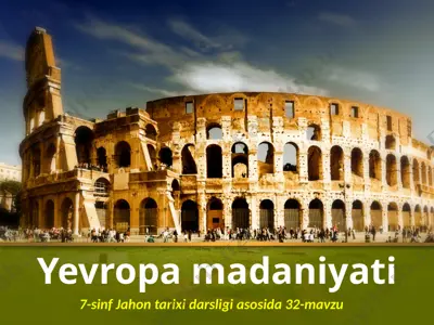 yevropa madaniyati. 7- sinf — PPTX