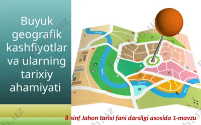 buyuk geografik kashfiyotlar va ularning tarixiy ahamiyati. 8- sinf — PPTX