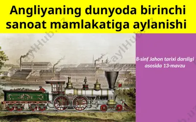 angliyaning dunyoda birinchi sanoat mamlakatiga aylanishi. 8- sinf — PPTX