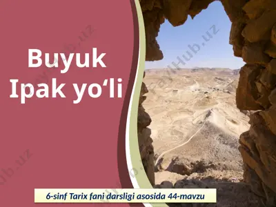 buyuk ipak yo‘li. 6- sinf — PPTX