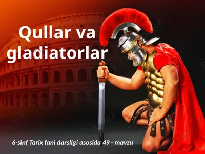 qullar va gladiatorlar. 6- sinf — PPTX