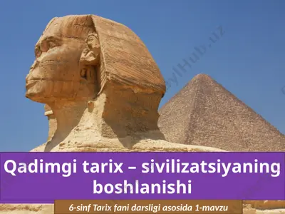 qadimgi tarix – sivilizatsiyaning boshlanishi. 6- sinf — PPTX
