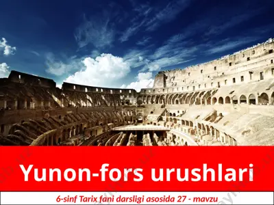 yunon-fors urushlari. 6- sinf — PPTX