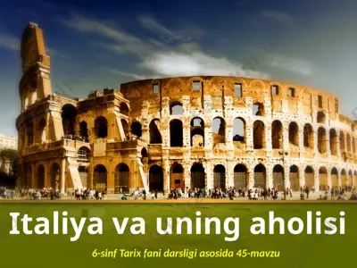 italiya va uning aholisi. 6- sinf — PPTX