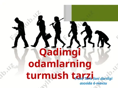 qadimgi odamlarning turmush tarzi. 5 - sinf — PPTX