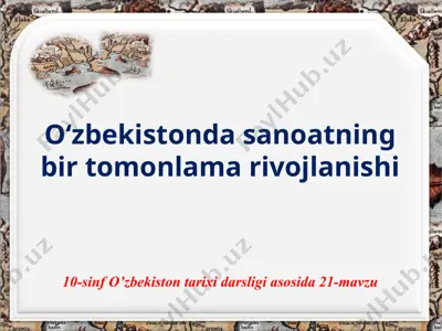 o‘zbekistonda sanoatning bir tomonlama rivojlanishi. 10- sinf — PPTX