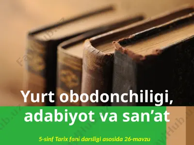 yurt obodonchiligi, adabiyot va san’at. 5 - sinf — PPTX