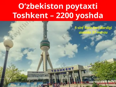 o‘zbekiston poytaxti toshkent – 2200 yoshda. 5 - sinf — PPTX
