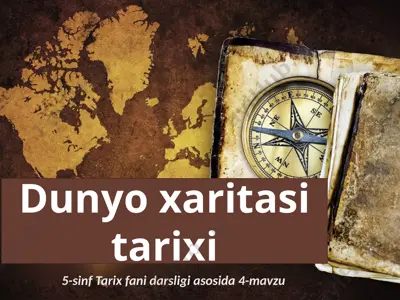 dunyo xaritasi tarixi. 5 - sinf — PPTX