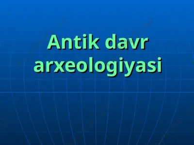 antik davr arxeologiyasi — PPT
