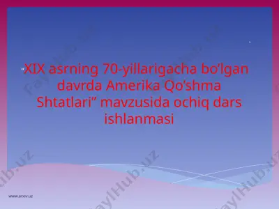 xix asrning 70-yillarigacha bo’lgan davrda amerika qo’shma shtatlari” mavzusida ochiq dars ishlanmasi — PPT