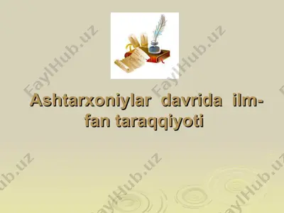 ashtarxoniylar davrida ilm-fan taraqqiyoti — PPT