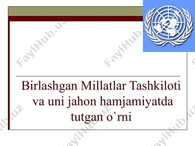 birlashgan millatlar tashkiloti va uni jahon hamjamiyatda tutgan o`rni — PPT