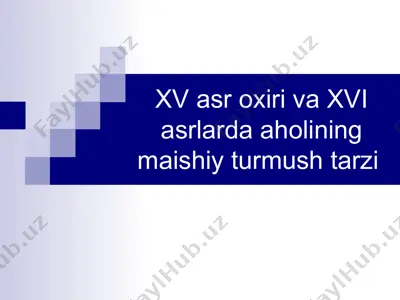 xv asr oxiri va xvi asrlarda aholining maishiy turmush tarzi — PPT