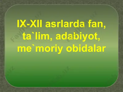 ix-xii asrlarda fan, ta\\'lim, adabiyot, me\\'moriy obidalar — PPT