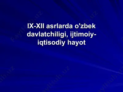 ix-xii asrlarda o'zbek davlatchiligi, ijtimoiy-iqtisodiy hayot — PPT