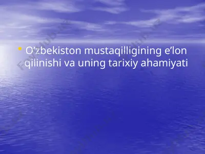 o’zbekiston mustaqilligining e’lon qilinishi va uning tarixiy ahamiyati — PPTX