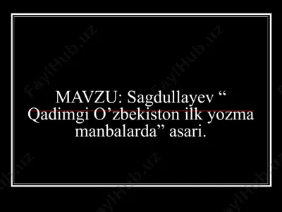 sagdullayev “ qadimgi o’zbekiston ilk yozma manbalarda” asari — PPT