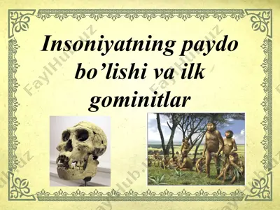 insoniyatning paydo bo’lishi va ilk gominitlar — PPTX