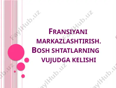 fransiyani markazlashtirish. bosh shtatlarning vujudga kelishi — PPTX