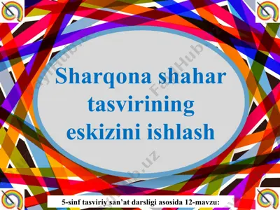sharqona shahar tasvirining eskizini ishlash 5 - sinf — PPT