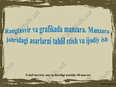 rangtasvir va grafikada manzara. manzara janridagi asarlarni tahlil etish va ijodiy ish 5 - sinf — PPT