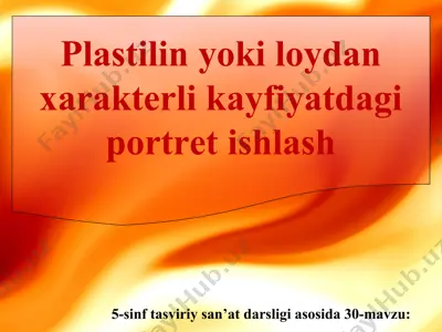 plastilin yoki loydan xarakterli kayfiyatdagi portret ishlash 5 - sinf — PPT