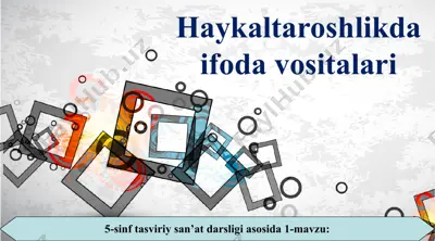 haykaltaroshlikda ifoda vositalari 5 - sinf — PPT