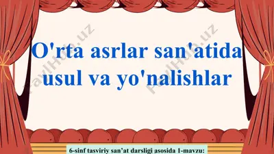o'rta asrlar san'atida usul va yo'nalishlar 6-sinf — PPT