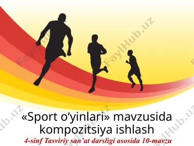 «sport o‘yinlari» mavzusida kompozitsiya ishlash. 4- sinf — PPTX