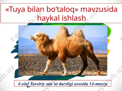 «tuya bilan bo‘taloq» mavzusida haykal ishlash. 4- sinf — PPTX