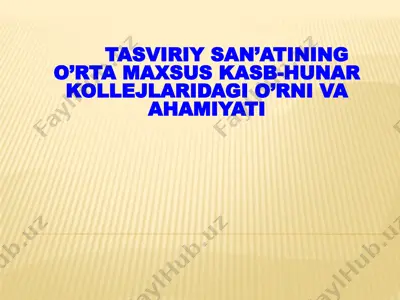 tasviriy san’atining o’rta maxsus kasb-hunar kollejlaridagi o’rni va ahamiyati — PPTX
