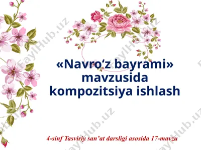 «navro‘z bayrami» mavzusida kompozitsiya ishlash. 4- sinf — PPTX